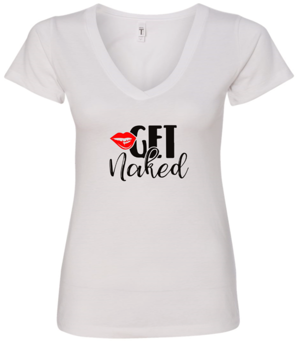 white vneck t-shirt saying get naked