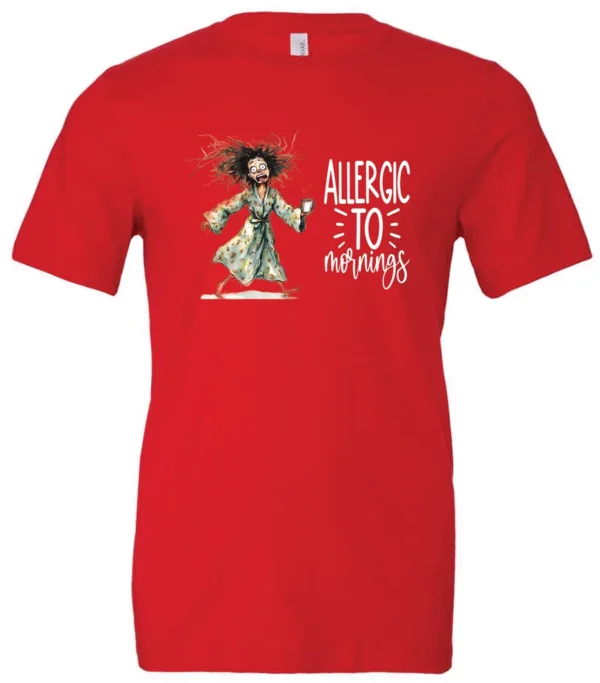 red funny coffee t-shirt featuring a disheveled woman with scared face running in pajamas and a cup of coffee, it says allergic to mornings