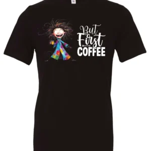 black coffee addict t-shirt featuring a disheveled young woman with surprised face in pajamas and a cup of coffee, it says but first coffee