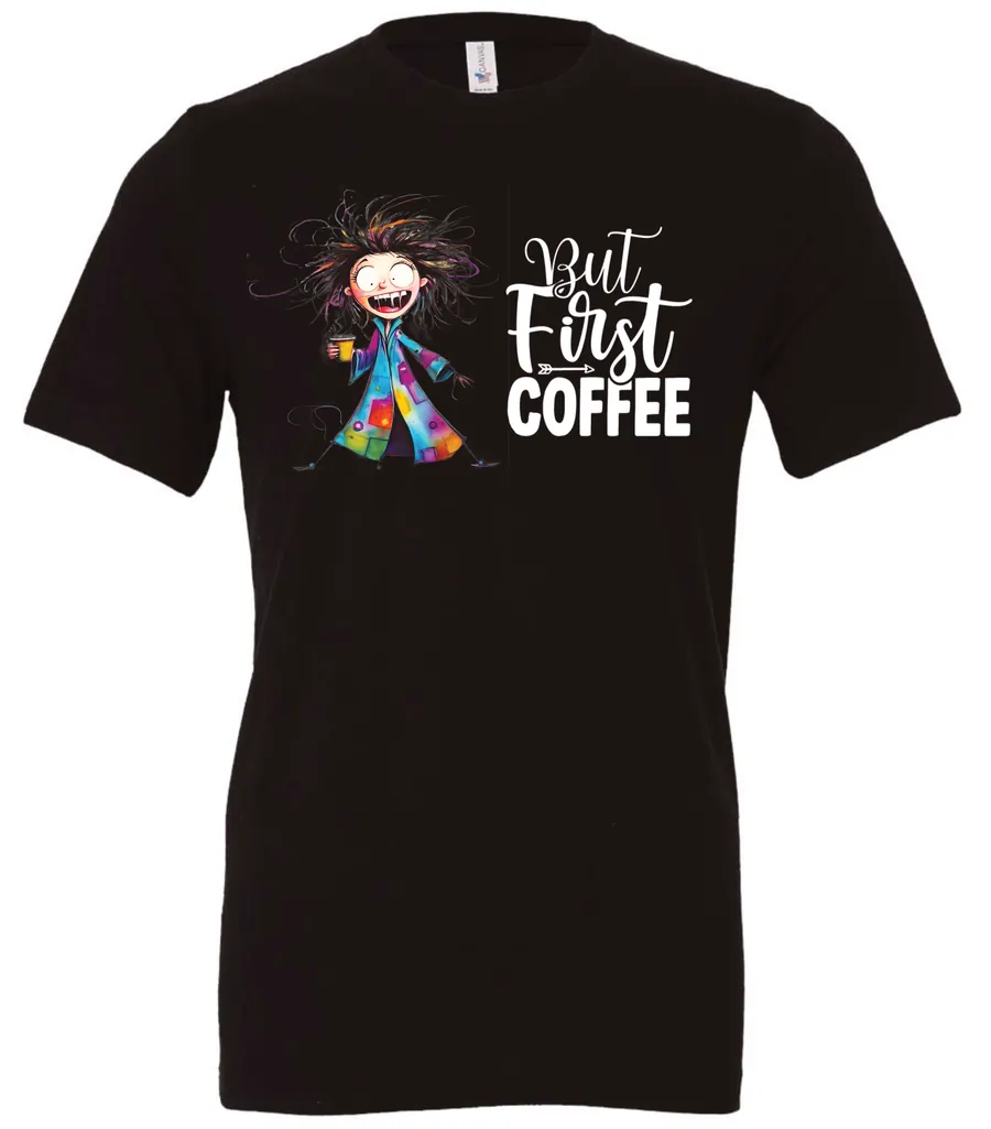black coffee addict t-shirt featuring a disheveled young woman with surprised face in pajamas and a cup of coffee, it says but first coffee