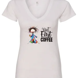 white coffee addict v-neck t-shirt featuring a disheveled young woman with surprised face in pajamas and a cup of coffee, it says but first coffee