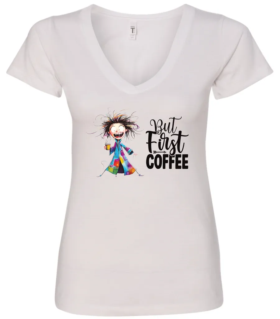 white coffee addict v-neck t-shirt featuring a disheveled young woman with surprised face in pajamas and a cup of coffee, it says but first coffee