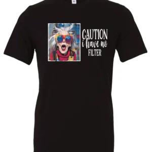 black sarcasm t-shirt featuring a funny design of a disheveled older woman with white hair and big glasses, saying Caution: I have no filter