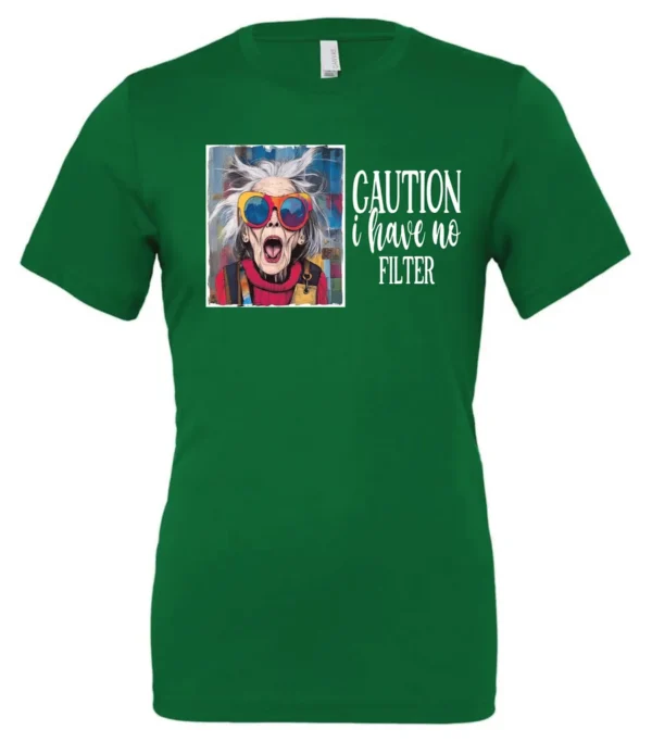 green sarcasm t-shirt featuring a funny design of a disheveled older woman with white hair and big glasses, saying Caution: I have no filter