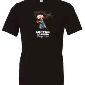 black coffee t-shirt featuring a disheveled young woman with eyes closed in pajamas with a cup of coffee, it says coffee loading please wait