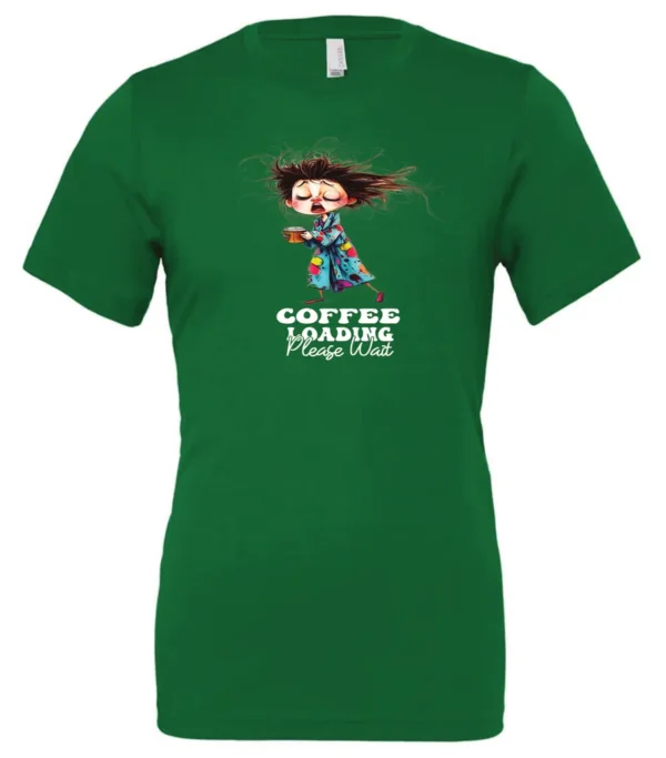 green coffee t-shirt featuring a disheveled young woman with eyes closed in pajamas with a cup of coffee, it says coffee loading please wait