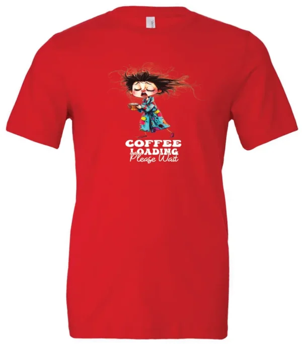 red coffee t-shirt featuring a disheveled young woman with eyes closed in pajamas with a cup of coffee, it says coffee loading please wait