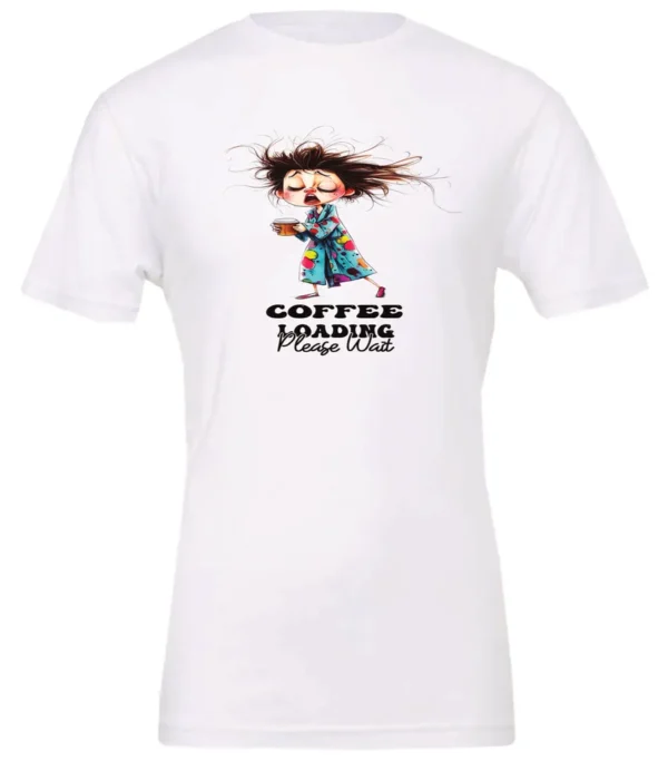 white coffee t-shirt featuring a disheveled young woman with eyes closed in pajamas with a cup of coffee, it says coffee loading please wait