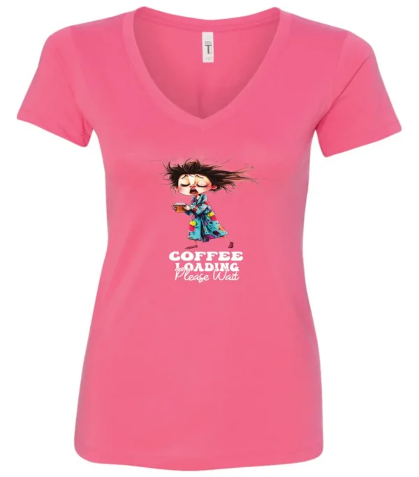 pink coffee v-neck t-shirt featuring a disheveled young woman with eyes closed in pajamas with a cup of coffee, it says coffee loading please wait