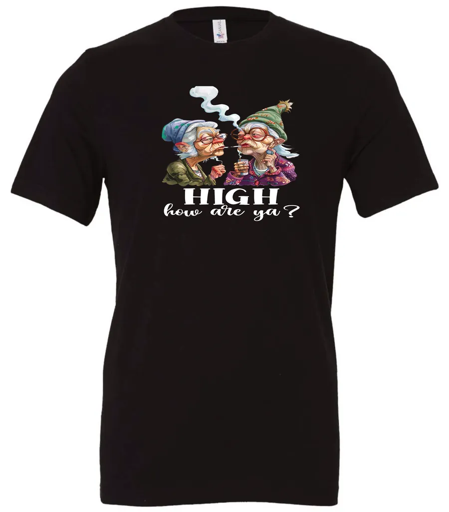 black funny marijuana t-shirt featuring two very old women smoking marijuana that says HIGH, How Are Ya?