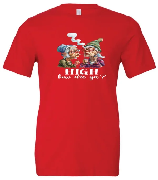 red funny marijuana t-shirt featuring two very old women smoking marijuana that says HIGH, How Are Ya?