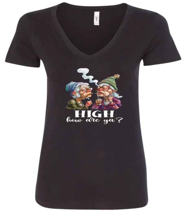 black funny marijuana v-neck t-shirt featuring two very old women smoking marijuana that says HIGH, How Are Ya?