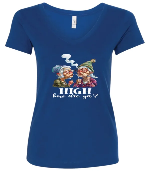 blue funny marijuana v-neck t-shirt featuring two very old women smoking marijuana that says HIGH, How Are Ya?