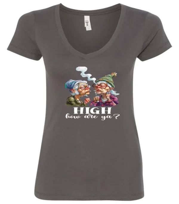 gray funny marijuana v-neck t-shirt featuring two very old women smoking marijuana that says HIGH, How Are Ya?