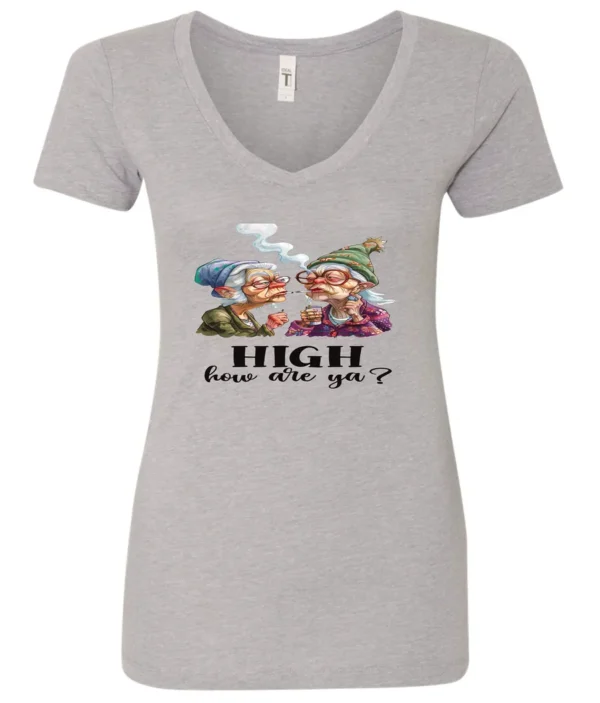 silver funny marijuana v-neck t-shirt featuring two very old women smoking marijuana that says HIGH, How Are Ya?