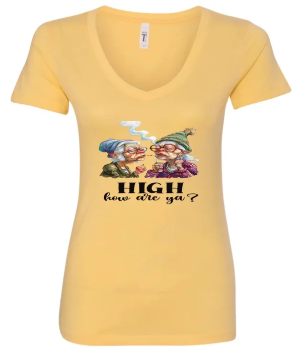 yellow funny marijuana v-neck t-shirt featuring two very old women smoking marijuana that says HIGH, How Are Ya?