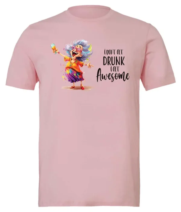 pink alcohol t-shirt featuring a drunk old laughing woman with glasses drinking a cocktail and it says I don’t get drunk, I get awesome