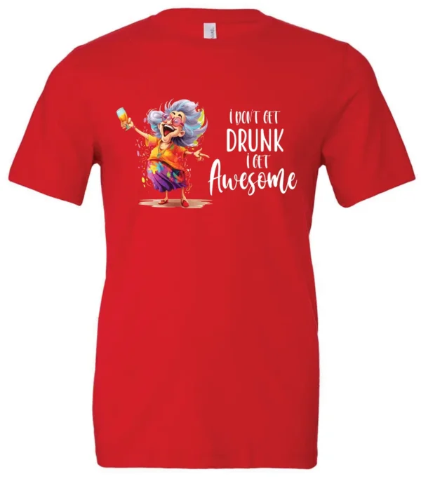 red alcohol t-shirt featuring a drunk old laughing woman with glasses drinking a cocktail and it says I don’t get drunk, I get awesome