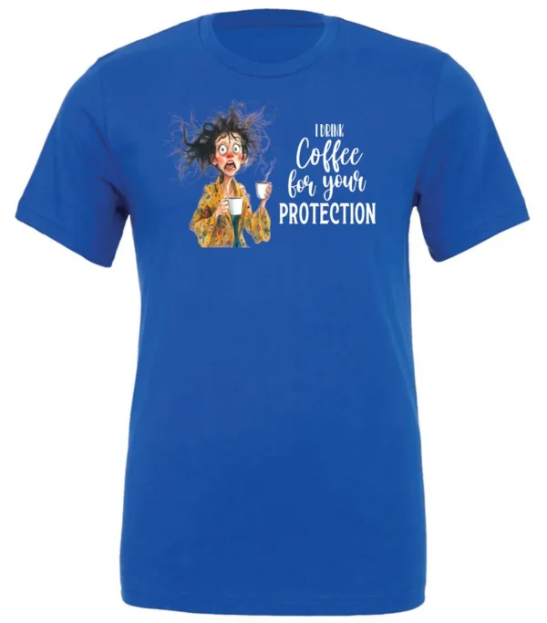 blue coffee quote t-shirt featuring a disheveled woman in pajamas with two cups of coffee it says I drink coffee for your protection