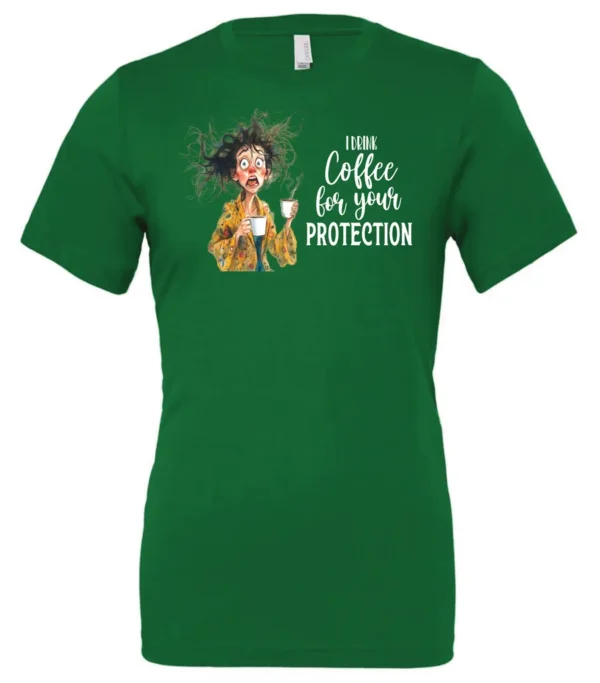 green coffee quote t-shirt featuring a disheveled woman in pajamas with two cups of coffee it says I drink coffee for your protection