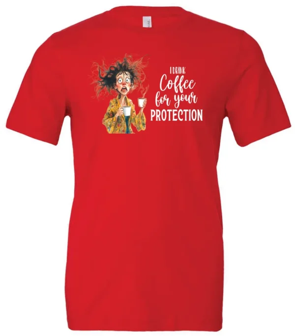 red coffee quote t-shirt featuring a disheveled woman in pajamas with two cups of coffee it says I drink coffee for your protection