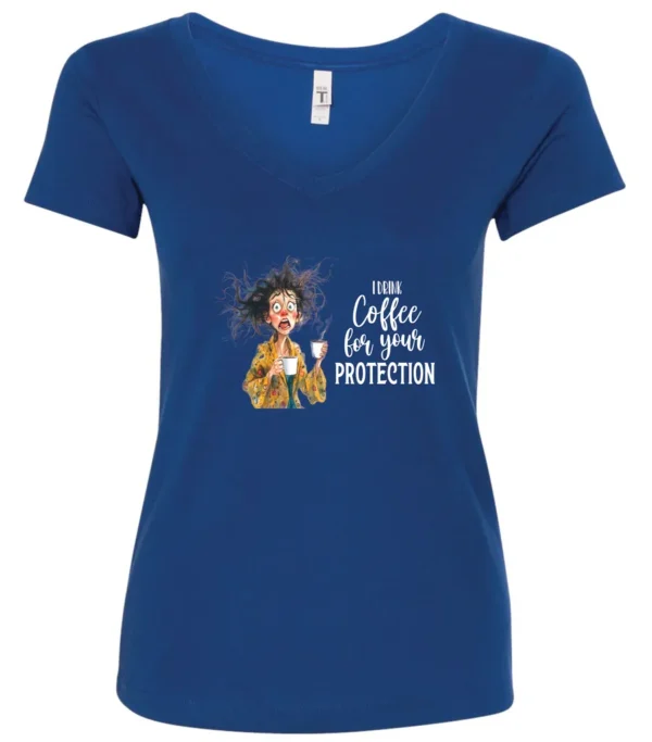 blue coffee quote v-neck t-shirt featuring a disheveled woman in pajamas with two cups of coffee it says I drink coffee for your protection