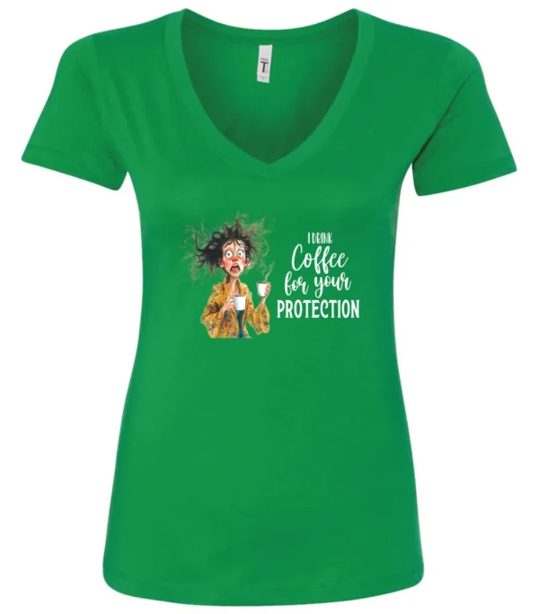 green coffee quote v-neck t-shirt featuring a disheveled woman in pajamas with two cups of coffee it says I drink coffee for your protection