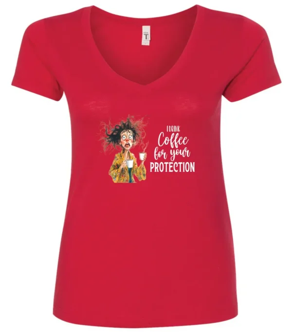 red coffee quote v-neck t-shirt featuring a disheveled woman in pajamas with two cups of coffee it says I drink coffee for your protection