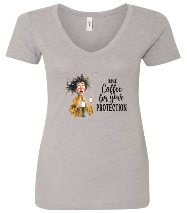 silver coffee quote v-neck t-shirt featuring a disheveled woman in pajamas with two cups of coffee it says I drink coffee for your protection