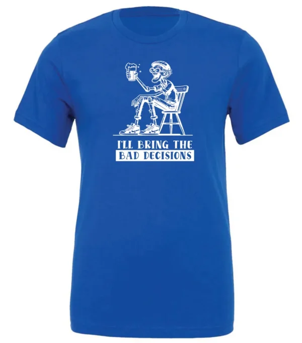 Viralfindings I'll Bring The Bad Decisions Crewneck T-Shirt Funny Memes Tee