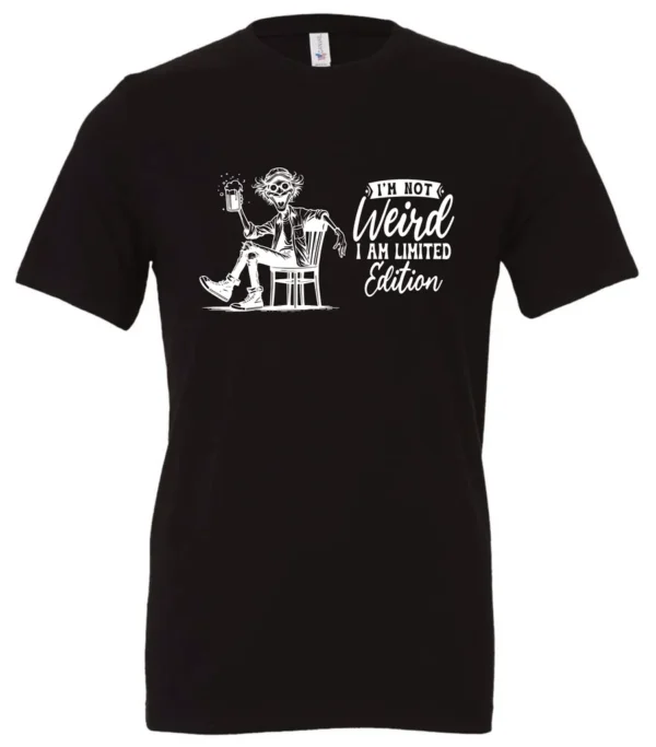 black sarcastic humor t-shirt featuring a happy man sitting in a chair and holding a beer, saying I'm not weird, I am limited edition