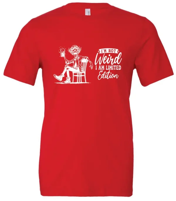 red sarcastic humor t-shirt featuring a happy man sitting in a chair and holding a beer, saying I'm not weird, I am limited edition