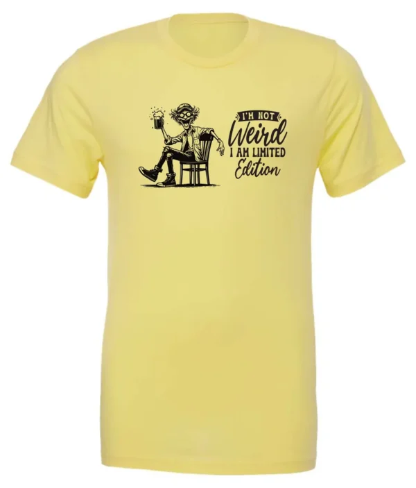 yellow sarcastic humor t-shirt featuring a happy man sitting in a chair and holding a beer, saying I'm not weird, I am limited edition