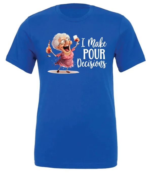 blue funny alcohol t-shirt featuring a drunk grandma holding a glass of cocktail each hand and it says I make pour decisions