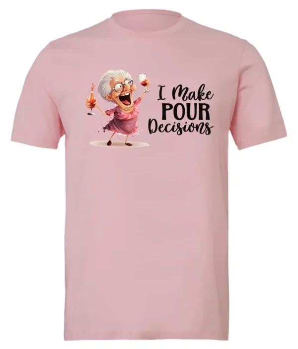 pink funny alcohol t-shirt featuring a drunk grandma holding a glass of cocktail each hand and it says I make pour decisions
