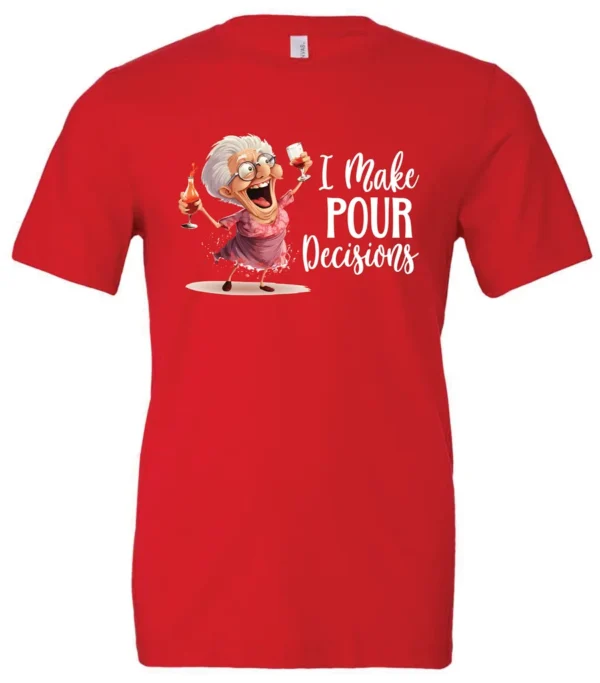 red funny alcohol t-shirt featuring a drunk grandma holding a glass of cocktail each hand and it says I make pour decisions
