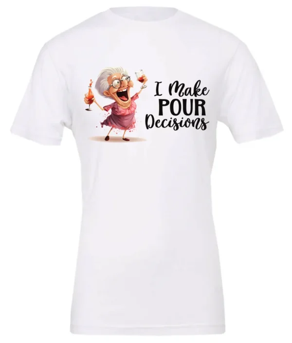 white funny alcohol t-shirt featuring a drunk grandma holding a glass of cocktail each hand and it says I make pour decisions