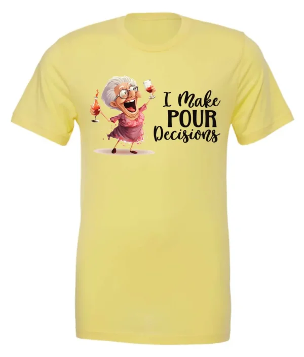 yellow funny alcohol t-shirt featuring a drunk grandma holding a glass of cocktail each hand and it says I make pour decisions