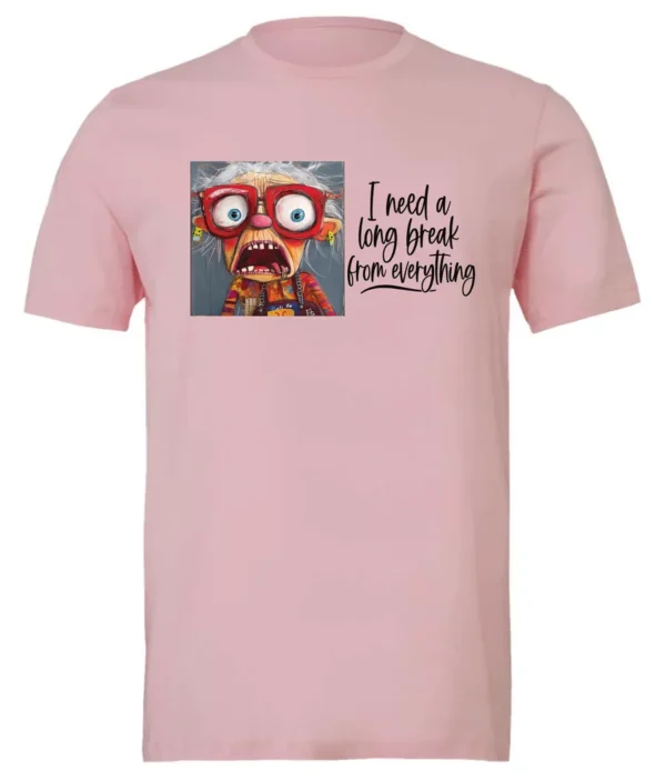 pink funny t-shirt featuring an elderly woman with a look of astonishment, missing some teeth, her mouth open and her tongue sticking out, saying I need a long break from everything