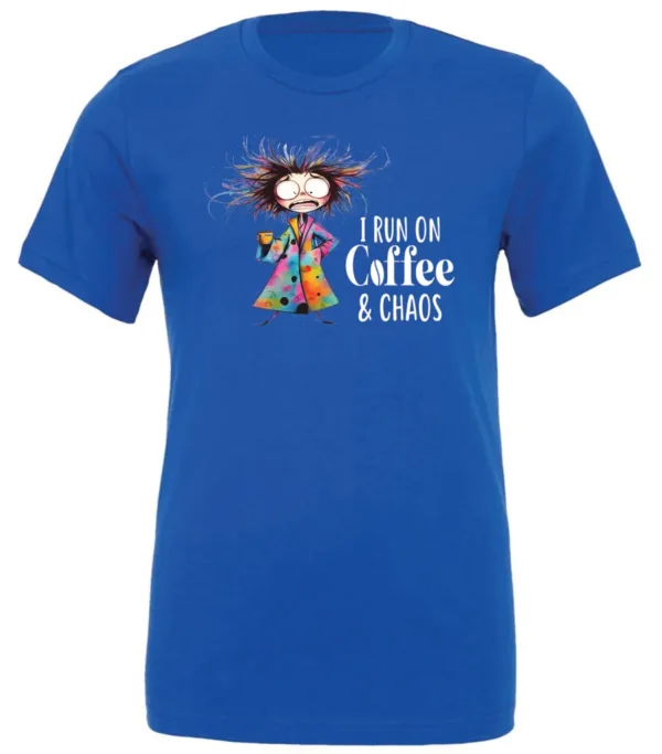 blue caffeine t-shirt featuring a disheveled woman with a colorful coat mouth and eyes wide open and a cup of coffee it says I run on coffee and chaos