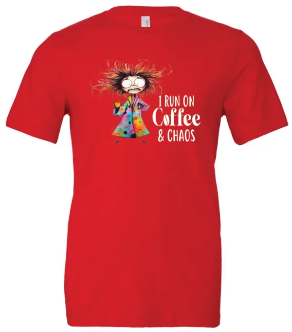 red caffeine t-shirt featuring a disheveled woman with a colorful coat mouth and eyes wide open and a cup of coffee it says I run on coffee and chaos