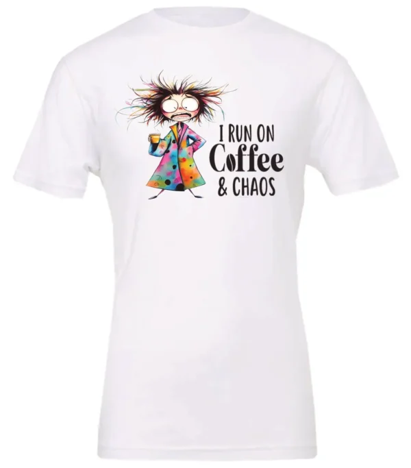 white caffeine t-shirt featuring a disheveled woman with a colorful coat mouth and eyes wide open and a cup of coffee it says I run on coffee and chaos