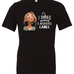 black humor t-shirt featuring a young blonde girl with an embarrassed face saying I should have a warning label