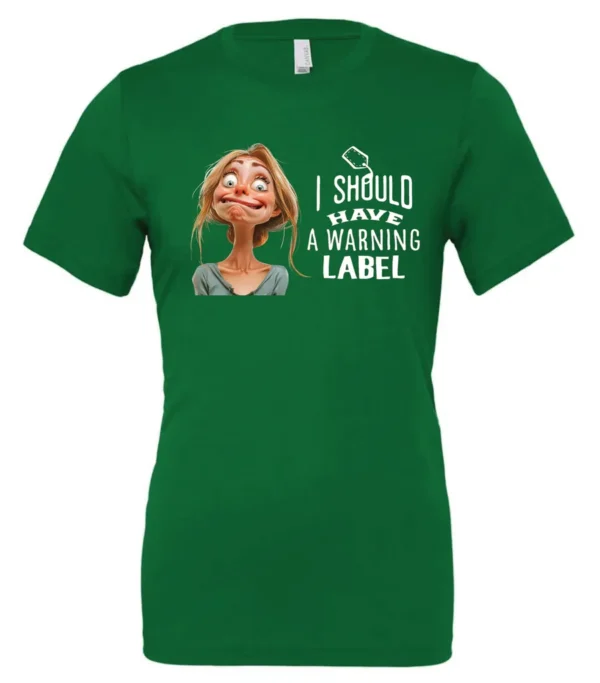 green humor t-shirt featuring a young blonde girl with an embarrassed face saying I should have a warning label