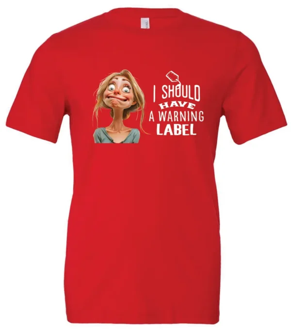 red humor t-shirt featuring a young blonde girl with an embarrassed face saying I should have a warning label