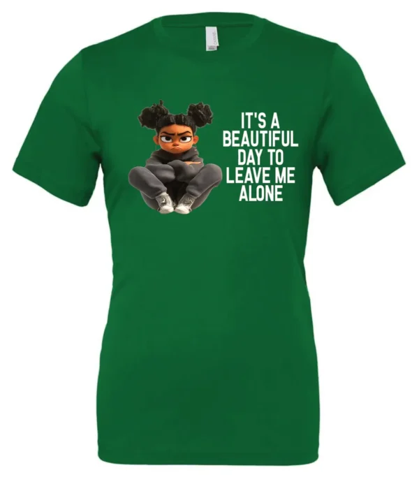 green sarcastic quote t-shirt featuring a young black girl with two hair buns, and mad face saying it’s a beautiful day to leave me alone