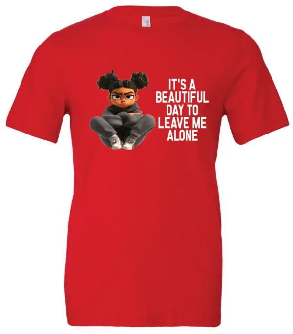 red sarcastic quote t-shirt featuring a young black girl with two hair buns, and mad face saying it’s a beautiful day to leave me alone