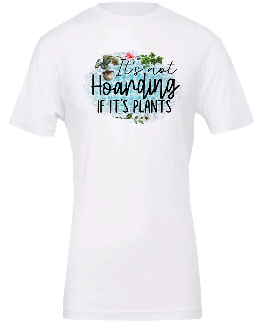 white plant lover t-shirt with the quote it’s not hoarding if it's plants