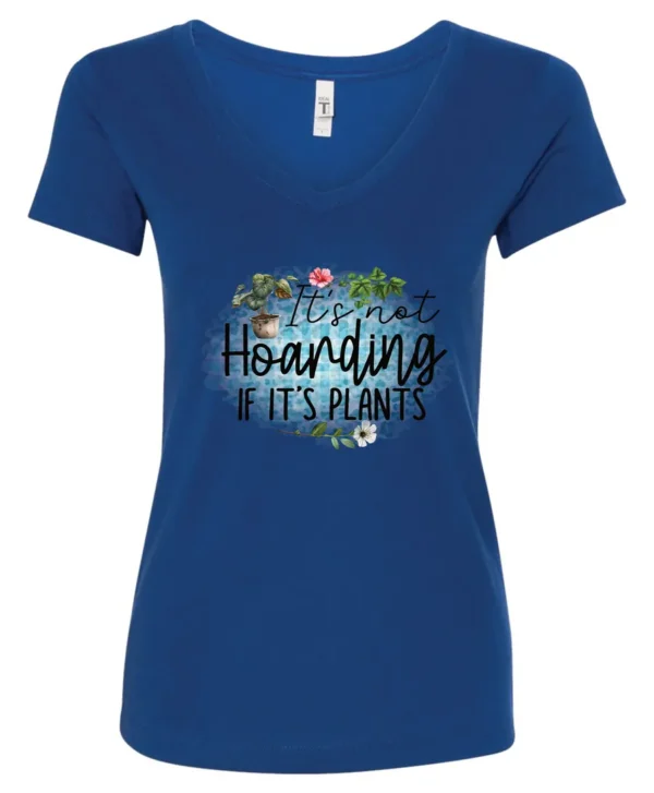 blue plant lover v-neck tshirt with the quote it’s not hoarding if it's plants