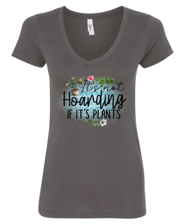gray plant lover v-neck tshirt with the quote it’s not hoarding if it's plants